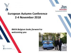 European Autumn Conference 2 4 November 2018 RAFA