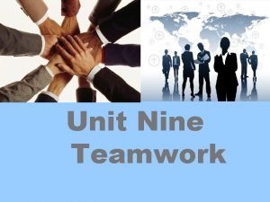 Unit Nine Teamwork Contents 1 Brief on Teamwork