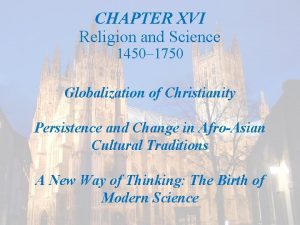 CHAPTER XVI Religion and Science 1450 1750 Globalization