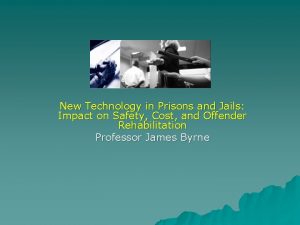 New Technology in Prisons and Jails Impact on