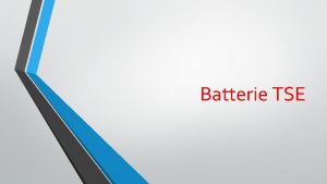 Batterie TSE Introduction Serveur TSE permet lutilisation de