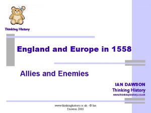 Thinking History England Europe in 1558 Allies and