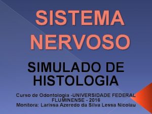 SISTEMA NERVOSO SIMULADO DE HISTOLOGIA Curso de Odontologia