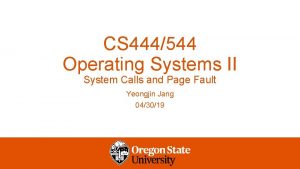 CS 444544 Operating Systems II System Calls and