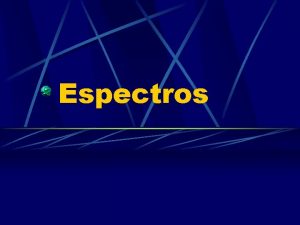 Espectros La luz como la que emite el