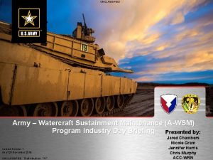 UNCLASSIFIED Army Watercraft Sustainment Maintenance AWSM Program Industry