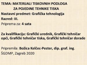 TEMA MATERIJALI TISKOVNIH PODLOGA ZA POJEDINE TEHNIKE TISKA