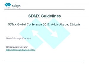 SDMX Guidelines SDMX Global Conference 2017 Addis Ababa