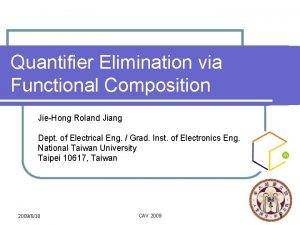 Quantifier Elimination via Functional Composition JieHong Roland Jiang