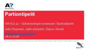 Partiontipelit MSE 2142 Optimointiopin seminaari Spatiaalipelit Juho Roponen