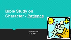 Bible Study on Character Patience By Eldon Lingg