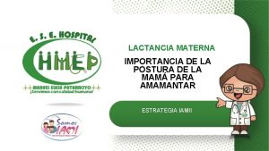 LACTANCIA MATERNA IMPORTANCIA DE LA POSTURA DE LA