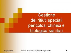 Gestione dei rifiuti speciali pericolosi chimici e biologicosanitari