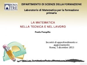 DIPARTIMENTO DI SCIENZE DELLA FORMAZIONE Laboratorio di Matematica