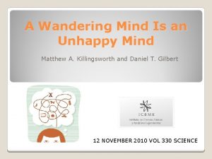 A wondering mind is an unhappy mind A wondering mind is an unhappy mind