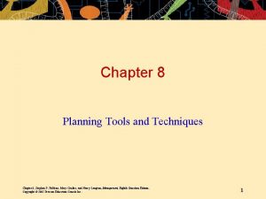 Chapter 8 Planning Tools and Techniques Chapter 8