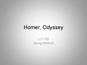 Homer Odyssey LLT 180 Spring MMXVIII The Ancient