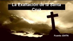 La Exaltacin de la Santa Cruz Fuente EWTN