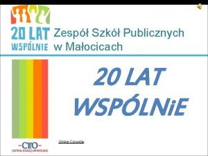 Zesp Szk Publicznych w Maocicach 20 LAT WSPLNi