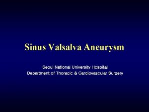 Sinus Valsalva Aneurysm Seoul National University Hospital Department