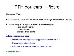 PTH douleurs fivre Homme de 63 ans Pas