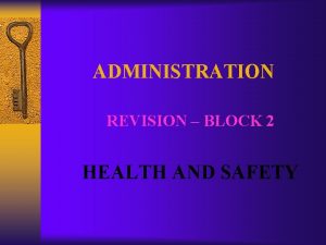 ADMINISTRATION REVISION BLOCK 2 HEALTH AND SAFETY HEALTH