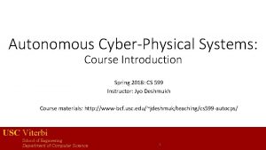 Autonomous CyberPhysical Systems Course Introduction Spring 2018 CS