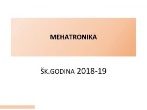 MEHATRONIKA K GODINA 2018 19 MEHATRONIKA lanovi 1