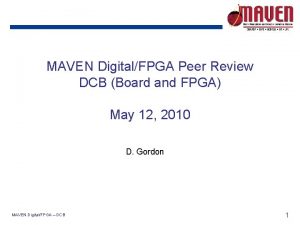 MAVEN DigitalFPGA Peer Review DCB Board and FPGA