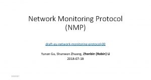 Network Monitoring Protocol NMP draftgunetworkmonitoringprotocol00 Yunan Gu Shunwan