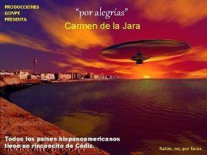 PRODUCCIONES GONPE PRESENTA por alegras Carmen de la