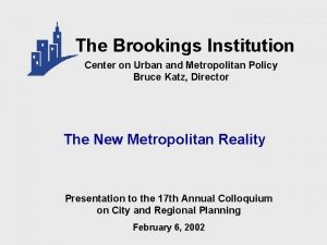 The Brookings Institution Center on Urban and Metropolitan