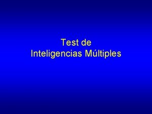 Test de Inteligencias Mltiples Instrucciones Elige la respuesta