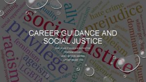 CAREER GUIDANCE AND SOCIAL JUSTICE WHAT DOES IT