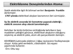 Elektriklenme Deneyimlerinden Atoma Statik elektrikle ilgili ilk bilimsel