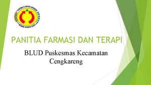 PANITIA FARMASI DAN TERAPI BLUD Puskesmas Kecamatan Cengkareng