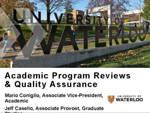 Academic Program Reviews Quality Assurance Mario Coniglio Associate