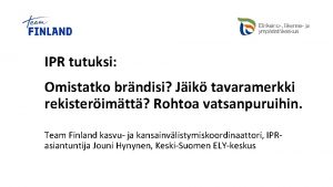 IPR tutuksi Omistatko brndisi Jik tavaramerkki rekisterimtt Rohtoa