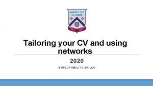 Tailoring your CV and using networks 2020 EMPLOYABILITY