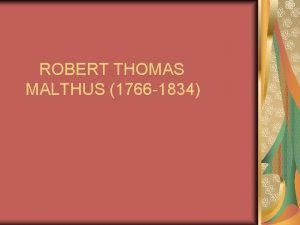 ROBERT THOMAS MALTHUS 1766 1834 Robert Malthus zamannn