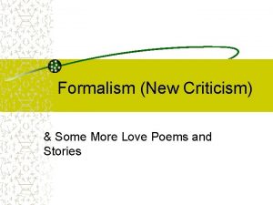Formalism New Criticism Some More Love Poems and