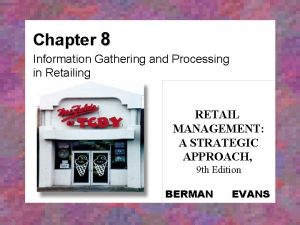 Chapter 8 Information Gathering and Processing in Retailing