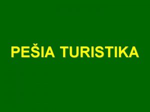 PEIA TURISTIKA TURISTIKA pecifick forma cestovania spojen s