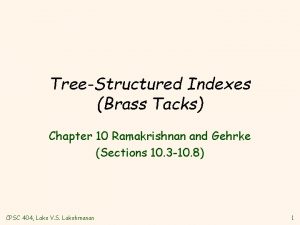 TreeStructured Indexes Brass Tacks Chapter 10 Ramakrishnan and