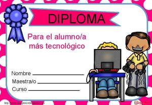 DIPLOMA Para el alumnoa ms tecnolgico Nombre Maestrao