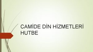 CAMDE DN HZMETLER HUTBE Din Hizmeti Olarak Hutbe