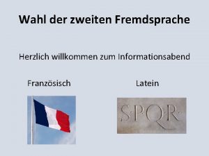 Wahl der zweiten Fremdsprache Herzlich willkommen zum Informationsabend