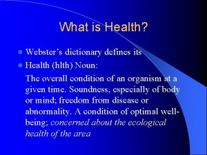 What is Health l Websters dictionary defines its