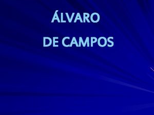 LVARO DE CAMPOS Como surge lvaro de Campos