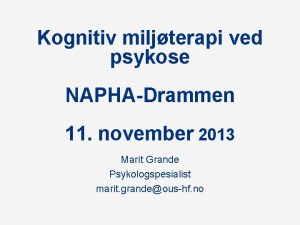 Kognitiv miljterapi ved psykose NAPHADrammen 11 november 2013
